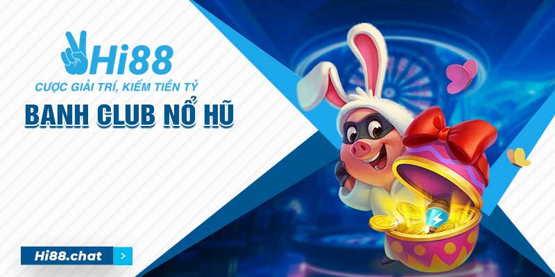 Banh Club Nổ Hũ - Sân quay Nổ Hũ phát tài phát lộc 2024 9 banh club nổ hũ