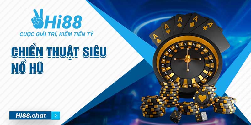 Chiến Thuật Quay Nổ Hũ - Quay Liền Tay, Nổ Ngay Jackpot 6 chiến thuật quay nổ hũ