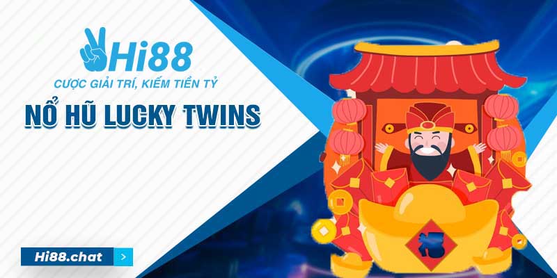 Nổ Hũ Lucky Twins - Slot Vui Chơi Có Thưởng Ngay Tại Nhà 10 twins lucky
